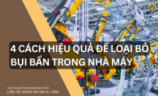 4 Cách Hiệu Quả Để Loại Bỏ Bụi Bẩn Trong Nhà Máy