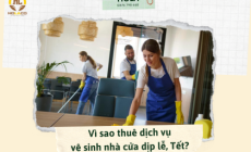 Vì sao thuê dịch vụ vệ sinh nhà cửa dịp lễ, Tết?