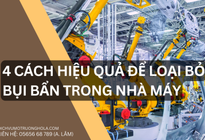 4 Cách Hiệu Quả Để Loại Bỏ Bụi Bẩn Trong Nhà Máy