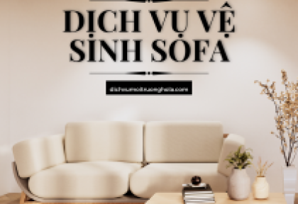Cách vệ sinh sofa tại nhà - Lựa chọn đơn vị vệ sinh sofa chuyên nghiệp