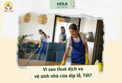 Vì sao thuê dịch vụ vệ sinh nhà cửa dịp lễ, Tết?