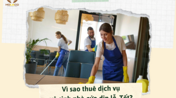Vì sao thuê dịch vụ vệ sinh nhà cửa dịp lễ, Tết?