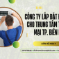 Công ty lắp đặt điều hoà cho trung tâm thương mại TP. Biên Hoà