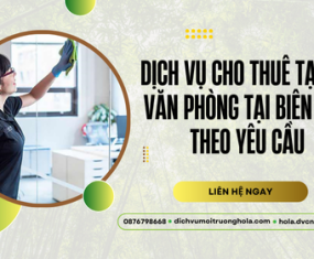 Dịch vụ cho thuê tạp vụ văn phòng tại Biên Hoà theo yêu cầu Dịch vụ cho thuê tạp vụ văn phòng tại Biên Hoà theo yêu cầu