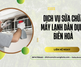 Dịch vụ sửa chữa máy lạnh dân dụng Biên Hoà uy tín, tận tâm