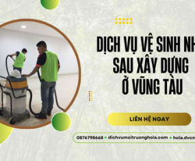 Dịch vụ vệ sinh nhà sau xây dựng Vũng Tàu uy tín  Dịch vụ vệ sinh nhà sau xây dựng Vũng Tàu uy tín