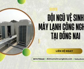 Đội ngũ vệ sinh máy lạnh công nghiệp tại Đồng Nai uy tín số 1