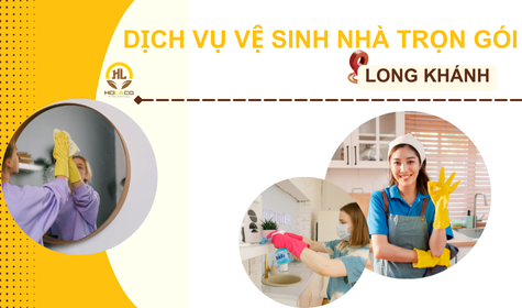 Dịch vụ vệ sinh nhà trọn gói tại Long Khánh