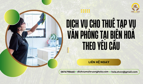 Dịch vụ cho thuê tạp vụ văn phòng tại Biên Hoà theo yêu cầu