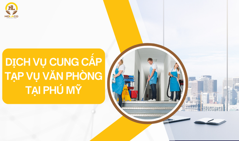 Dịch vụ cung cấp tạp vụ văn phòng tại Phú Mỹ
