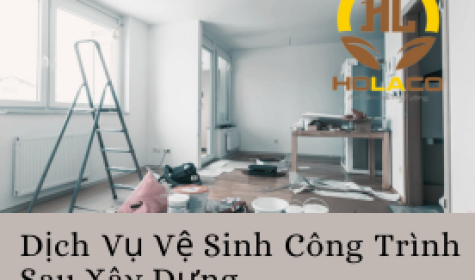 Dịch Vụ Vệ Sinh Công Trình Sau Khi Xây Dựng Tại Đồng Nai