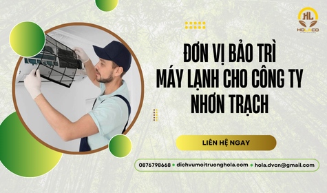 Đơn vị bảo trì máy lạnh cho công ty Nhơn Trạch, Đồng Nai - Holaco