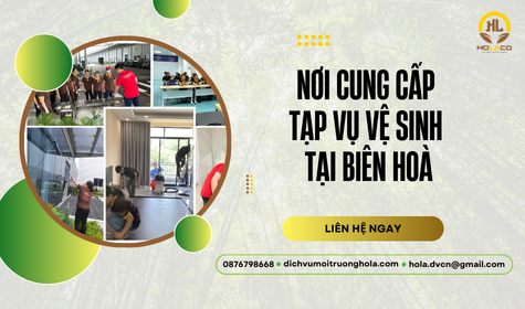 Nơi cung cấp tạp vụ vệ sinh Biên Hoà chuyên nghiệp, gọi là có mặt