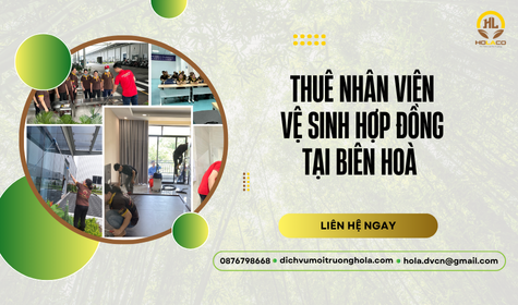 Thuê nhân viên vệ sinh hợp đồng Biên Hoà – Linh hoạt & tiết kiệm chi phí