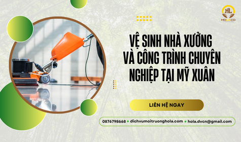 Vệ sinh công nghiệp tại Mỹ Xuân – Chuyên sâu cho nhà xưởng & công trình