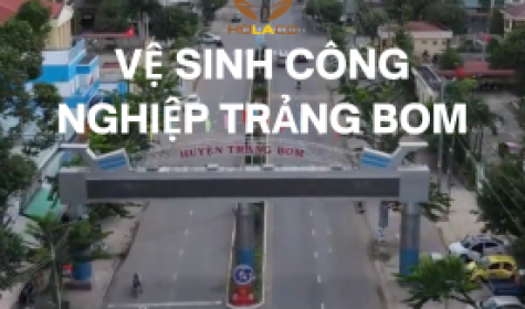 Dịch Vụ Vệ Sinh Công Nghiệp Tại Trảng Bom